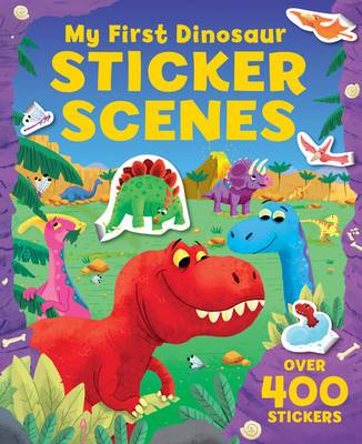 My First Dinosaur: Sticker Scenes Book